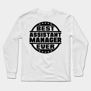 Best Assistant Manager Ever Long Sleeve T-Shirt